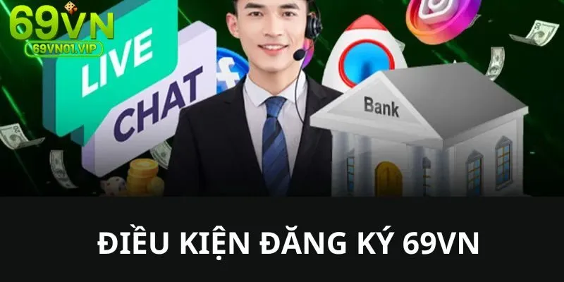 Những điều kiện mà khách hàng cần đáp ứng khi tạo tài khoản 