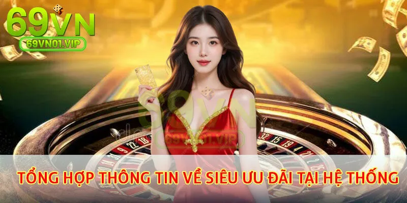 Tổng hợp thông tin về siêu ưu đãi tại hệ thống